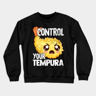 Sushi Control Your Tempura Funny Sayings Japanese Magna Kawaii Crewneck Sweatshirt